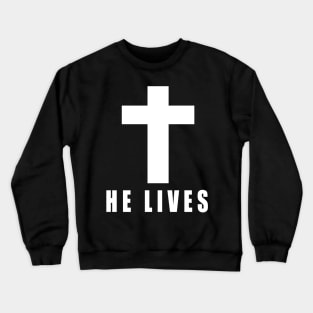 HE LIVES Crewneck Sweatshirt